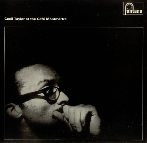 英LP Cecil Taylor Cecil Taylor At The Cafe Montmartre SFJL928 	FONTANA /00260 Cecil Taylor Cecil Taylor At The Café Montmartre UK vinyl LP album